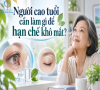 Người cao tuổi cần làm gì dể hạn chế khô mắt?